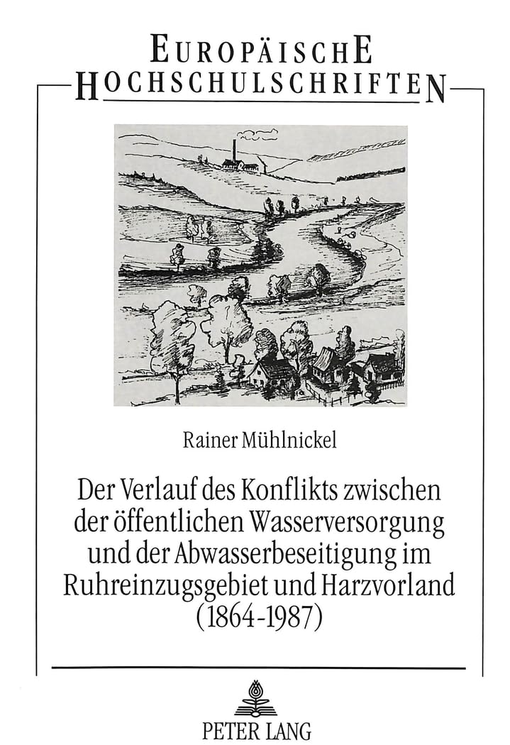Der Verlauf des Konflikts zwischen der öffentlichen Wasserversorgung und der Abwasserbeseitigung im Ruhreinzugsgebiet und Harzvorland (1864-1987) Mathematics