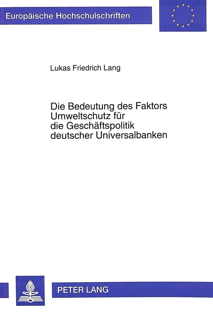 Die Bedeutung des Faktors Umweltschutz für die Geschäftspolitik deutscher Universalbanken Law