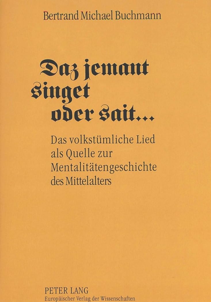 Daz jemant singet oder sait ...: Das volkstümliche Lied als Quelle zur Mentalitätengeschichte des Mittelalters Books