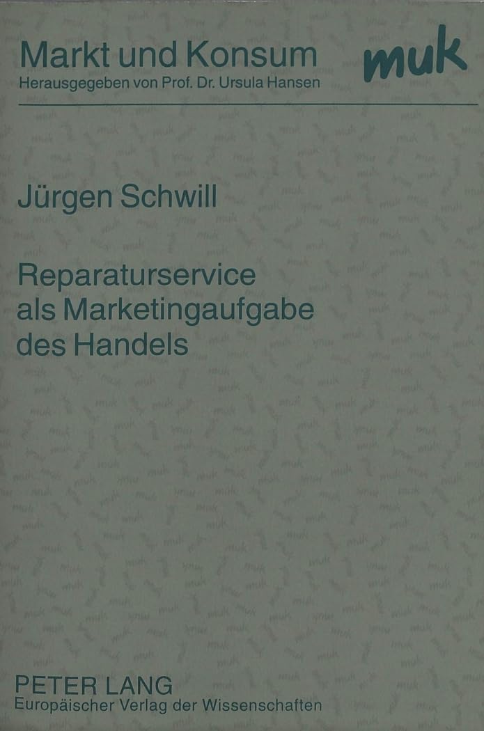 Reparaturservice als Marketingaufgabe des Handels: Dissertationsschrift (Markt und Konsum, Band 2) Law