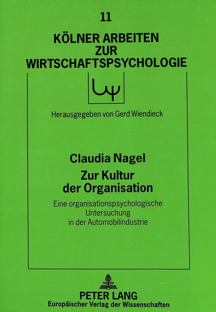 Zur Kultur der Organisation: Eine organisationspsychologische Untersuchung in der Automobilindustrie (Kölner Arbeiten zur Wirtschaftspsychologie, Band 11) Business, Finance & Career