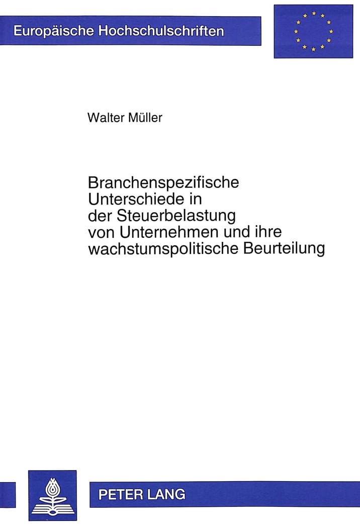 Branchenspezifische Unterschiede in der Steuerbelastung von Unternehmen und ihre wachstumspolitische Beurteilung Law
