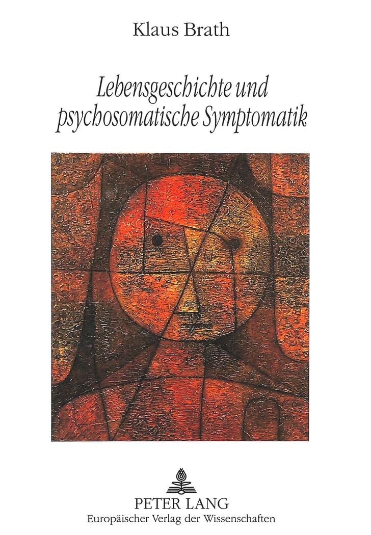 Lebensgeschichte und psychosomatische Symptomatik: Ätiologische und präventive Aspekte bei Jugendlichen: Ätiologische und präventive Aspekte bei ... Psychology / Série 6: Psychologie, Band 522) Medicine