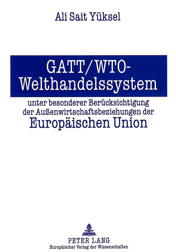 GATT/WTO - Welthandelssystem unter besonderer Berücksichtigung der Außenwirtschaftsbeziehungen der Europäischen Union book