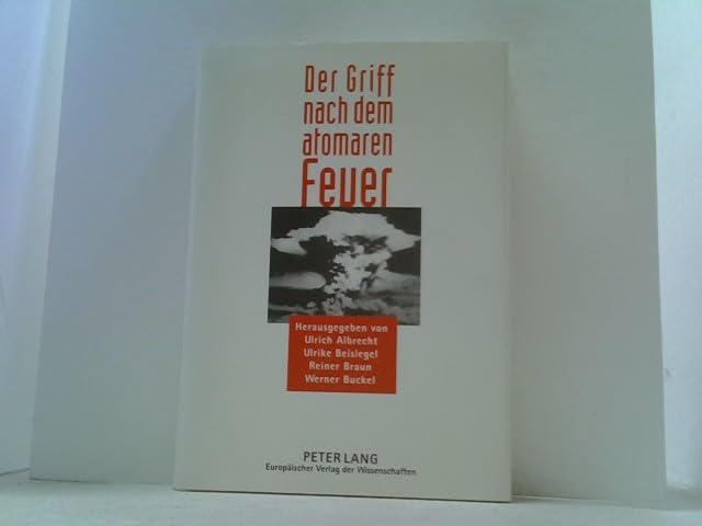 Der Griff nach dem atomaren Feuer Politics & History