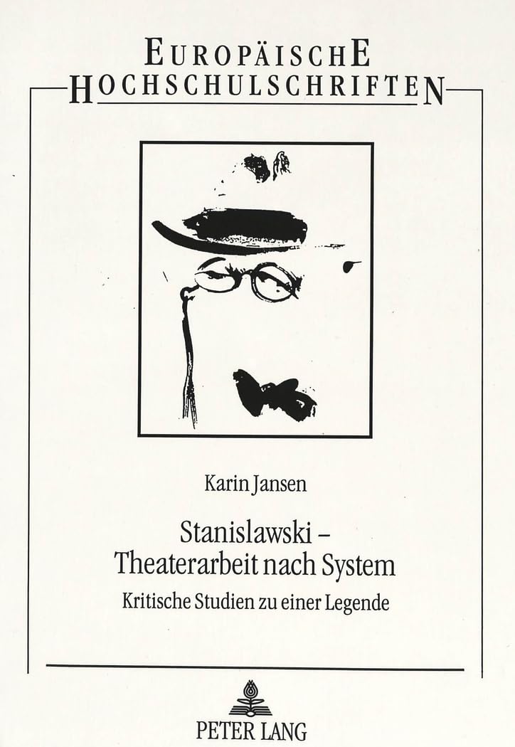Stanislawski - Theaterarbeit nach System: Kritische Studien zu einer Legende (Europäische Hochschulschriften / European University Studies / Publications Universitaires Européennes, Band 62) Philosophy