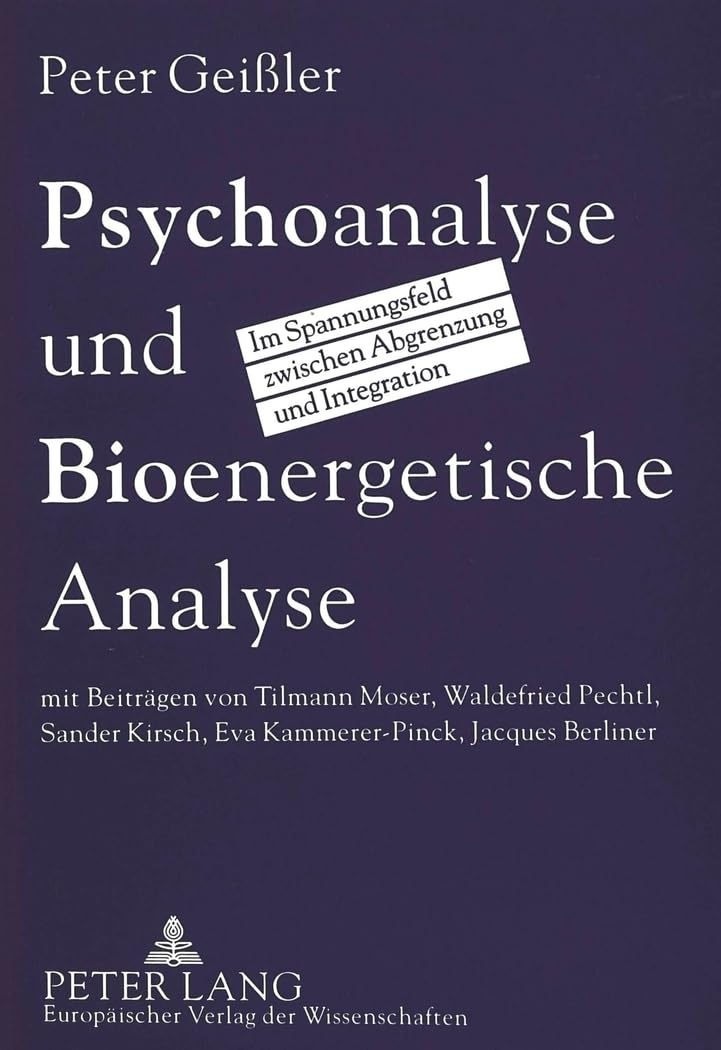 Psychoanalyse und Bioenergetische Analyse: Im Spannungsfeld zwischen Abgrenzung und Integration Medicine