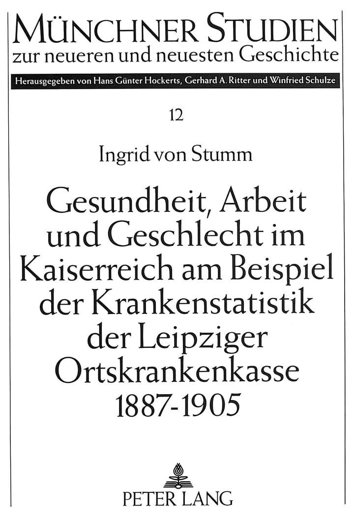 Gesundheit, Arbeit und Geschlecht im Kaiserreich am Beispiel der Krankenstatistik der Leipziger Ortskrankenkasse 1887-1905 Medicine