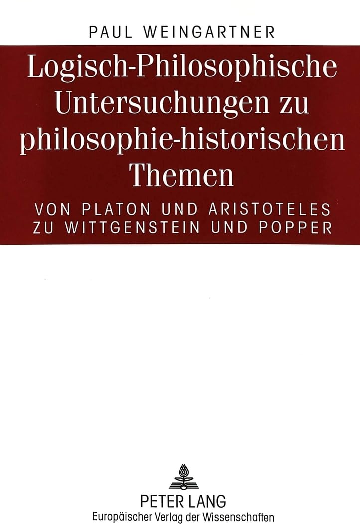Logisch-Philosophische Untersuchungen zu philosophie-historischen Themen Philosophy