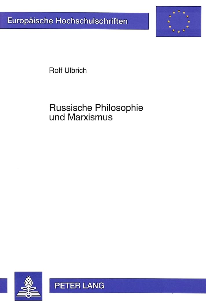 Russische Philosophie und Marxismus (Europäische Hochschulschriften / European University Studies / Publications Universitaires Européennes / Reihe ... Philosophy / Série 20: Philosophie, Band 495) Philosophy