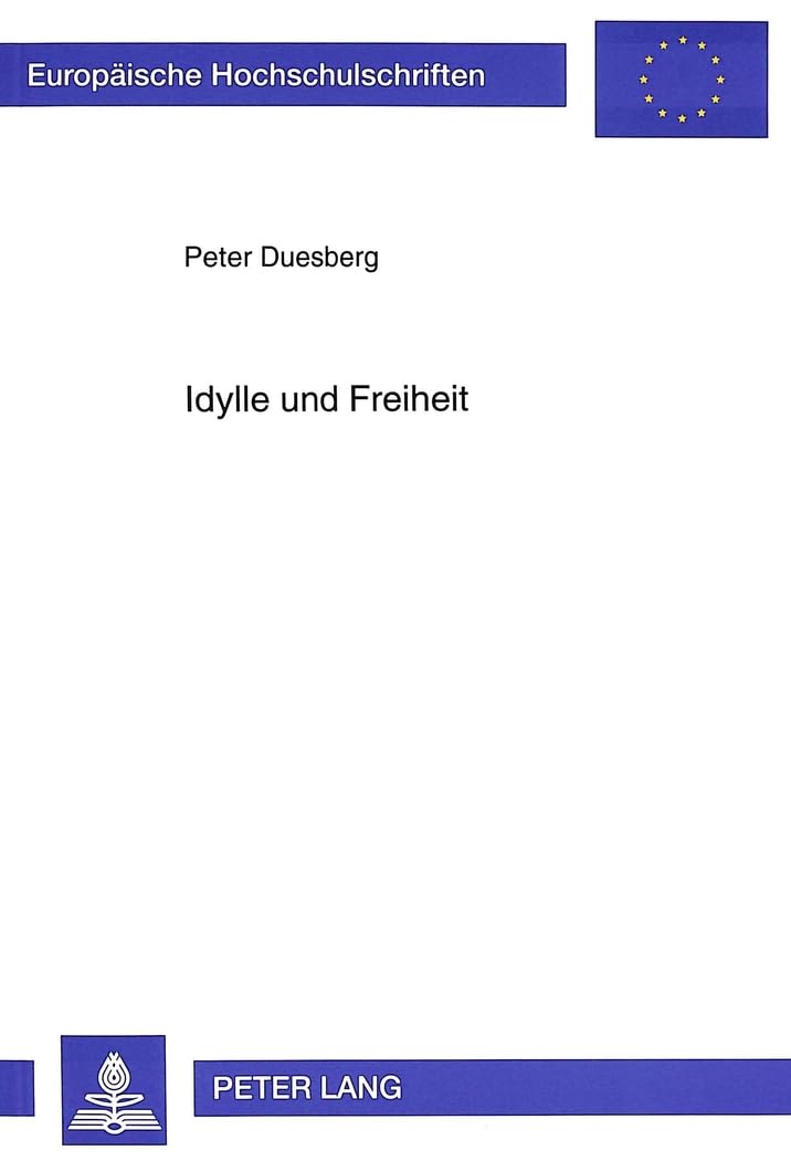 Idylle und Freiheit: Ein Entwicklungsmodell der frühromantischen Landschaft in der Wechselwirkung von äußerer und innerer Natur: Ein ... Langue et littérature allemandes, Band 1546) Philosophy