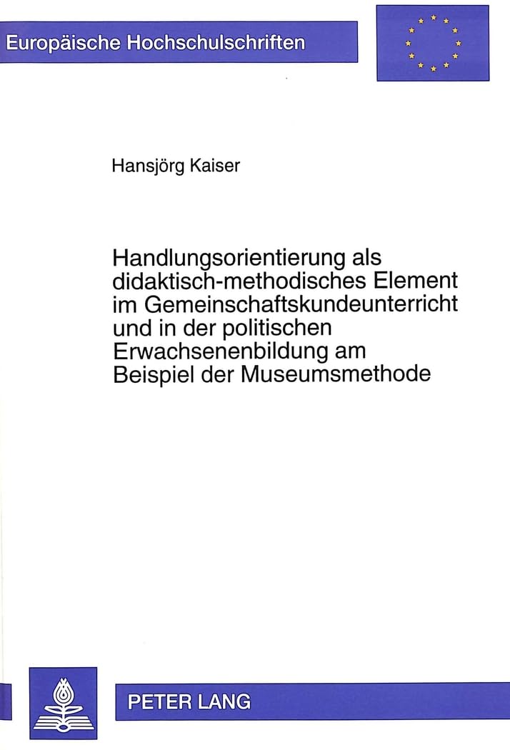 Handlungsorientierung als didaktisch-methodisches Element im Gemeinschaftskundeunterricht und in der politischen Erwachsenenbildung am Beispiel der Museumsmethode Law