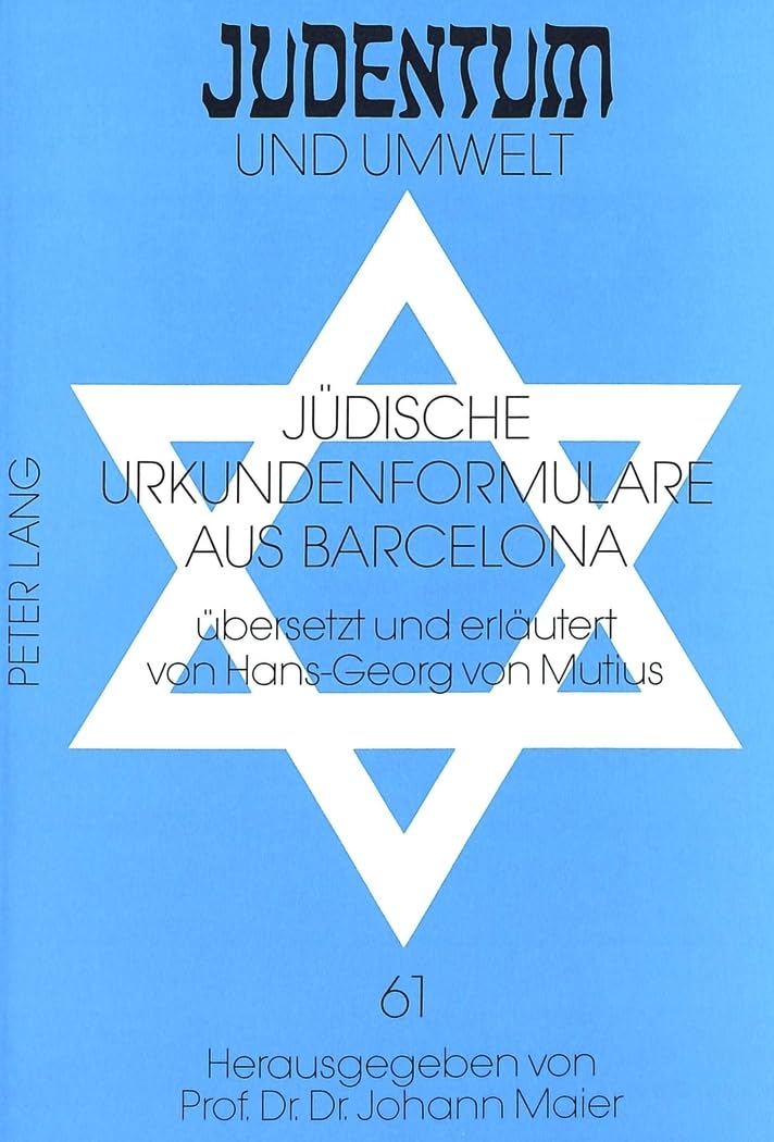 Jüdische Urkundenformulare aus Barcelona: Übersetzt und erläutert von Hans-Georg von Mutius (Judentum und Umwelt / Realms of Judaism, Band 61) Law