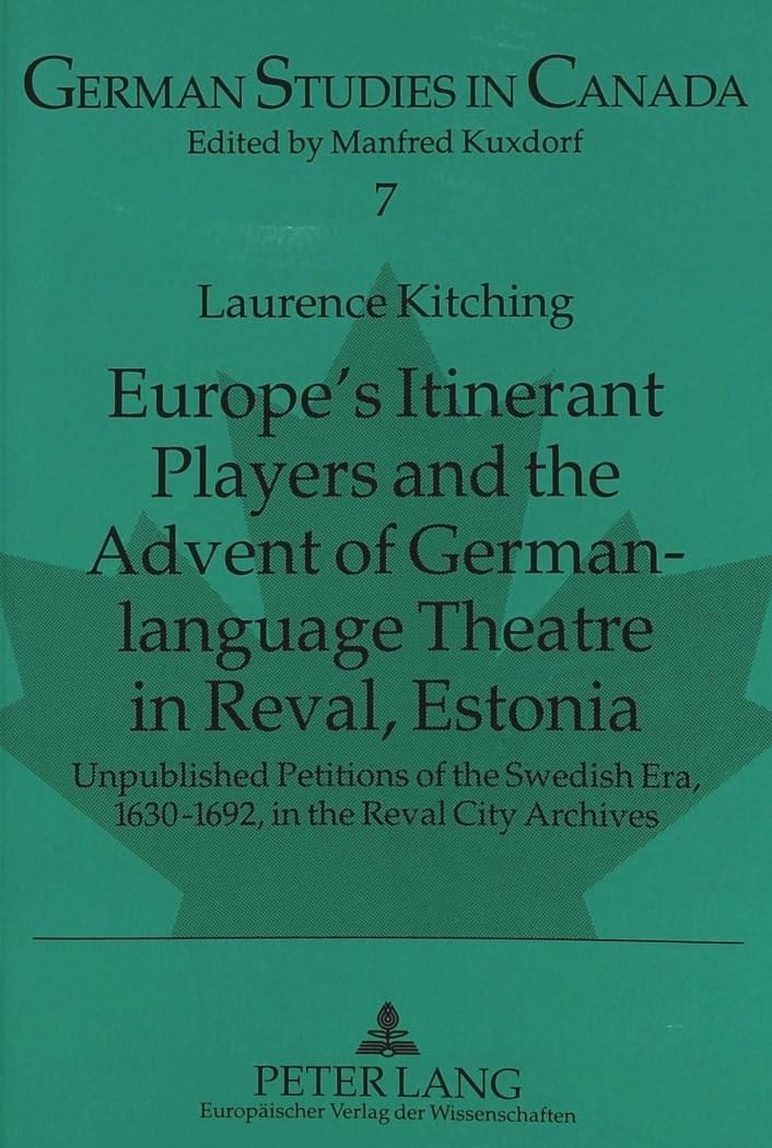 Europe's Itinerant Players and the Advent of German-language Theatre in Reval, Estonia Drama