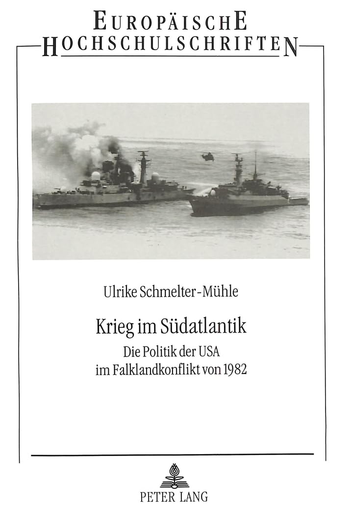 Krieg im Südatlantik: Die Politik der USA im Falklandkonflikt von 1982: Die Politik der USA im Falklandkonflikt von 1982. Dissertationsschrift ... / Série 31: Sciences politiques, Band 297) Law