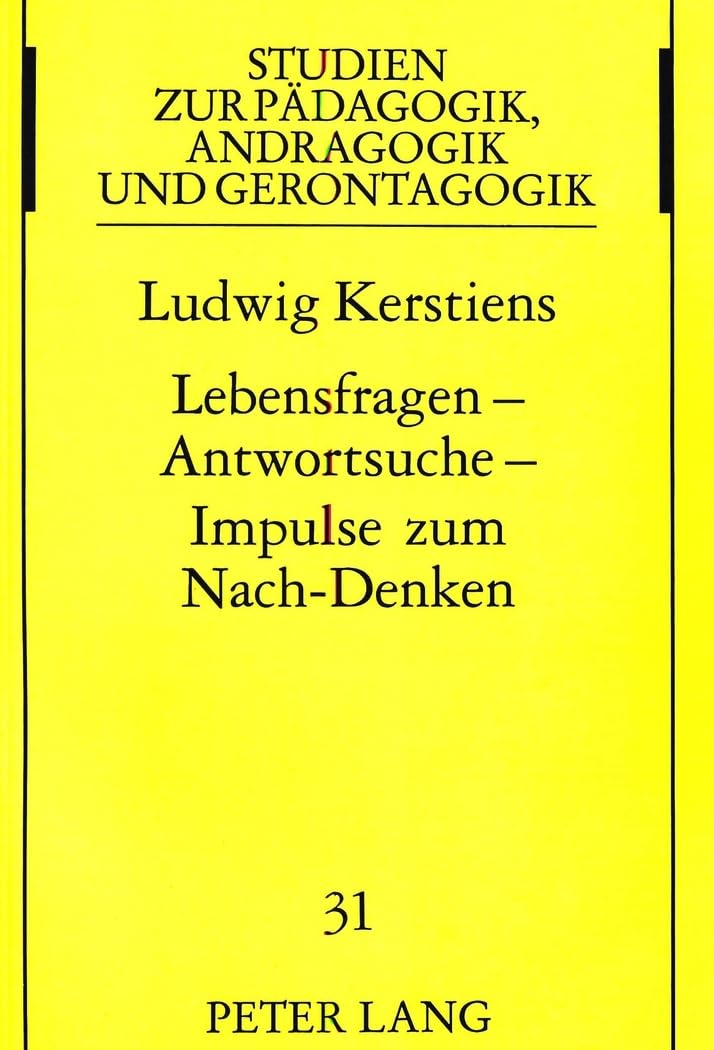 Lebensfragen - Antwortsuche - Impulse zum Nach-Denken: Autobiographische Problemerschließung als Methode der Erwachsenenbildung (Studien zur ... Andragogy, and Gerontagogy, Band 31) Philosophy