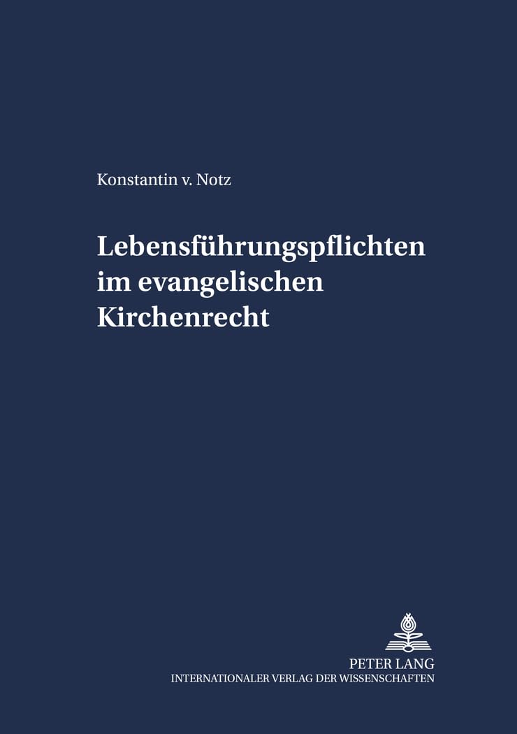 Lebensführungspflichten im evangelischen Kirchenrecht: Dissertationsschrift (Schriften zum Staatskirchenrecht, Band 10) Law