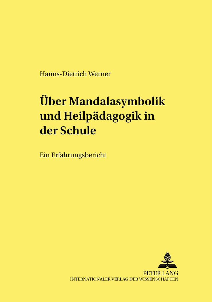 Über Mandalasymbolik und Heilpädagogik in der Schule: Ein Erfahrungsbericht (Studien zur Pädagogik, Andragogik und Gerontagogik / Studies in Pedagogy, Andragogy, and Gerontagogy, Band 55) Philosophy