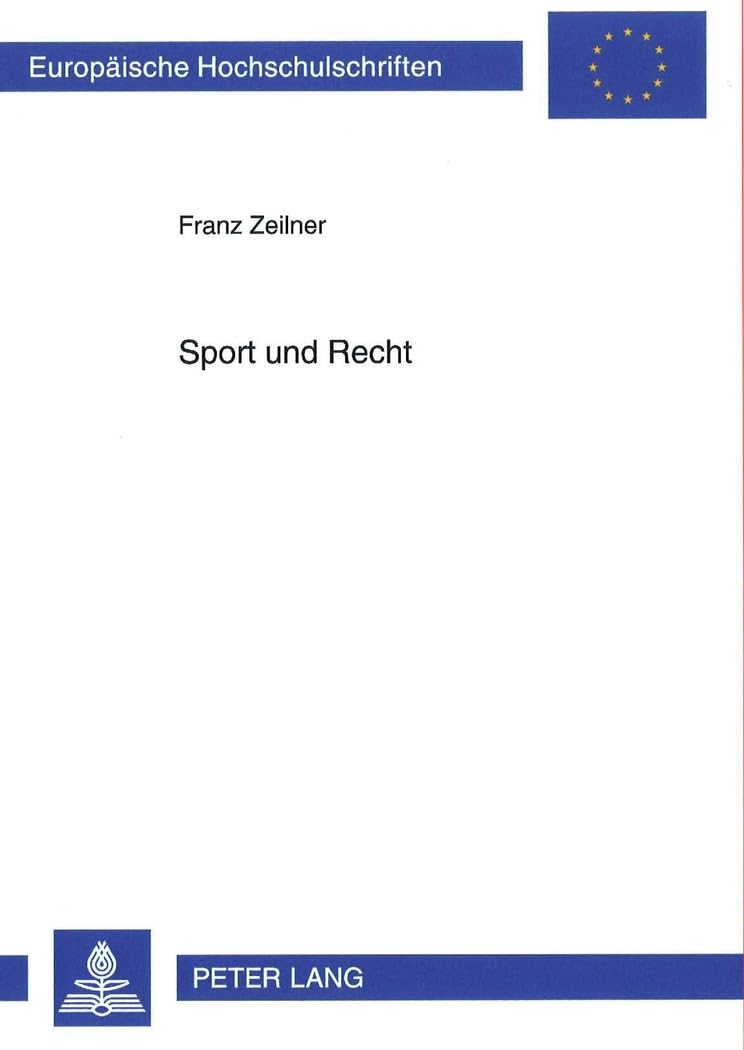Sport und Recht (Europäische Hochschulschriften Recht, Band 3710) Law