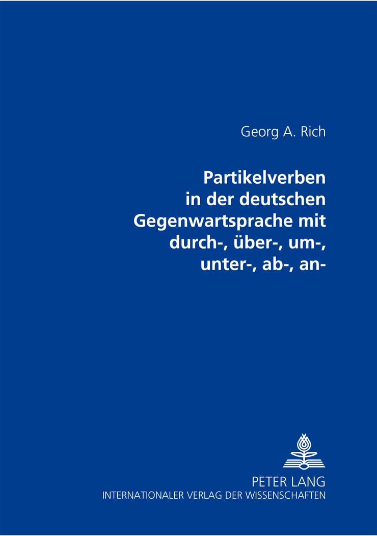 Partikelverben in der deutschen Gegenwartssprache mit durch-, über-, um-, unter-, ab-, an- Social Sciences