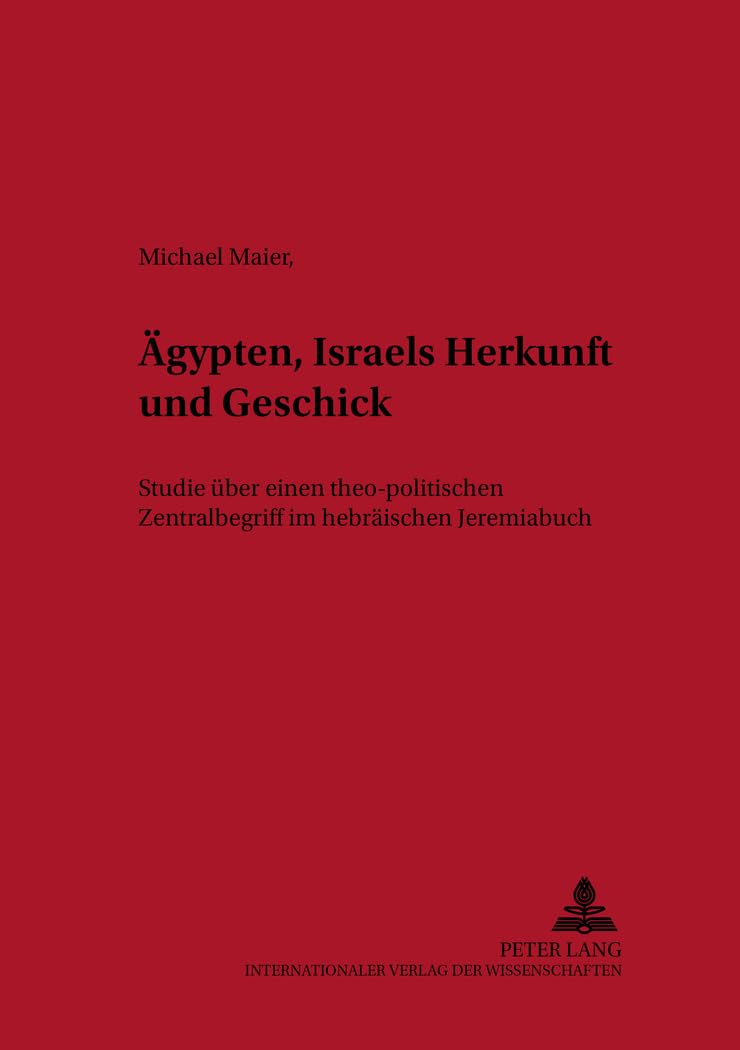 Ägypten – Israels Herkunft und Geschick: Studie über einen theo-politischen Zentralbegriff im hebräischen Jeremiabuch (Österreichische Biblische Studien, Band 21) Books