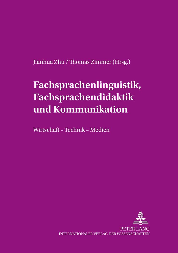 Fachsprachenlinguistik, Fachsprachendidaktik und interkulturelle Kommunikation: Wirtschaft – Technik – Medien (Angewandte Sprachwissenschaft, Band 12) Social Sciences