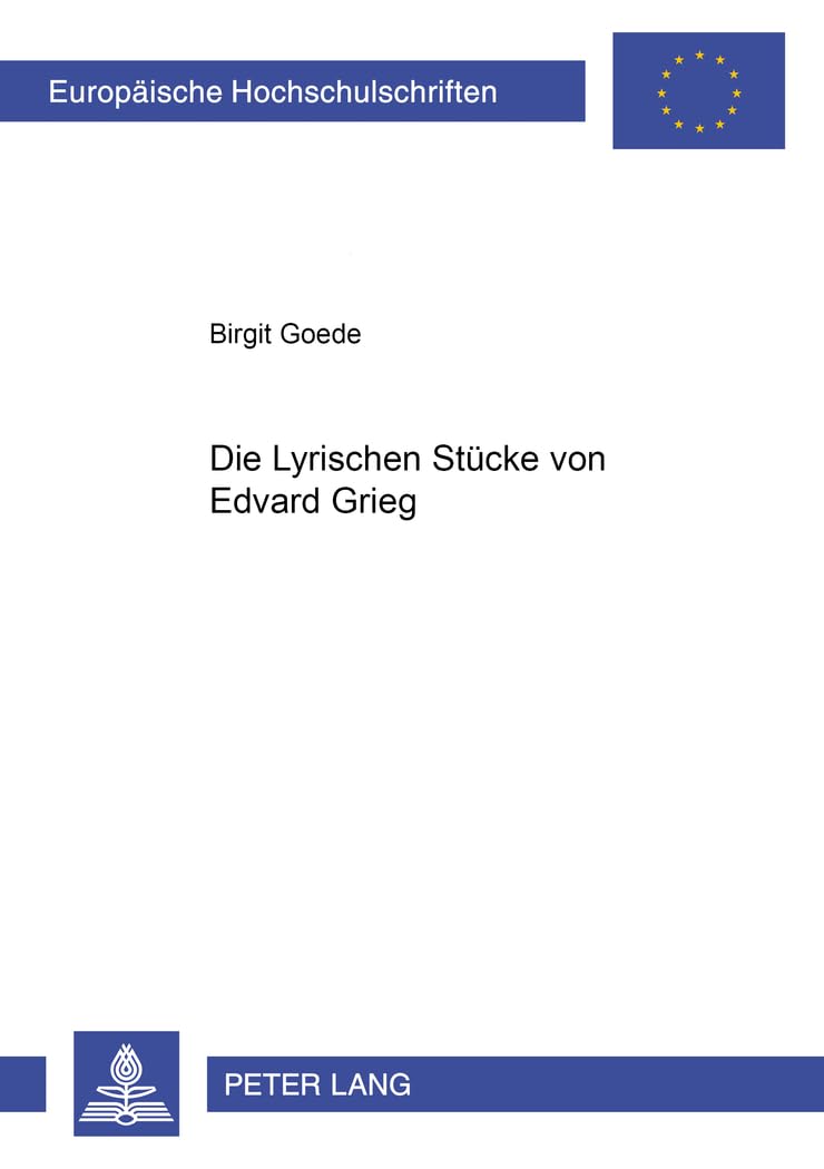 Die Lyrischen Stücke von Edvard Grieg: Masterarbeit (Europäische Hochschulschriften / European University Studies / Publications Universitaires Européennes, Band 231) Contemporary literature Books