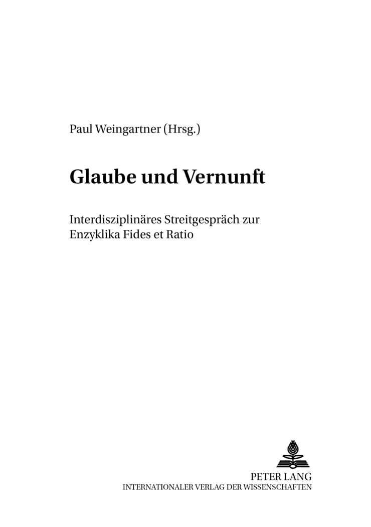 Glaube und Vernunft: Interdisziplinäres Streitgespräch zur Enzyklika "Fides et Ratio" (Wissenschaft und Religion, Band 9) Philosophy