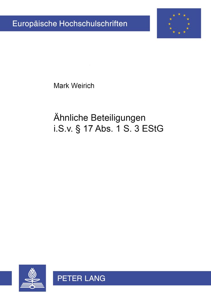Aehnliche Beteiligungen i.S.v. § 17 Abs. 1 S. 3 EStG: Dissertationsschrift (Europaeische Hochschulschriften Recht, Band 4018) Law