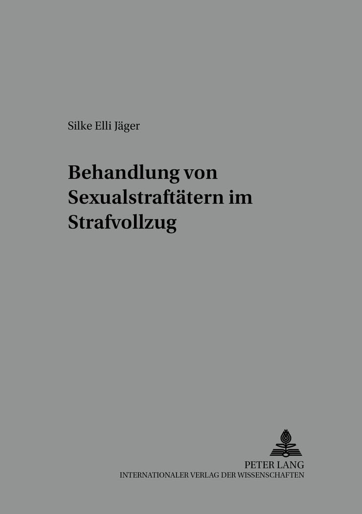 Behandlung von Sexualstraftaetern im Strafvollzug: Dissertationsschrift (Wuerzburger Schriften zur Kriminalwissenschaft, Band 12) Law