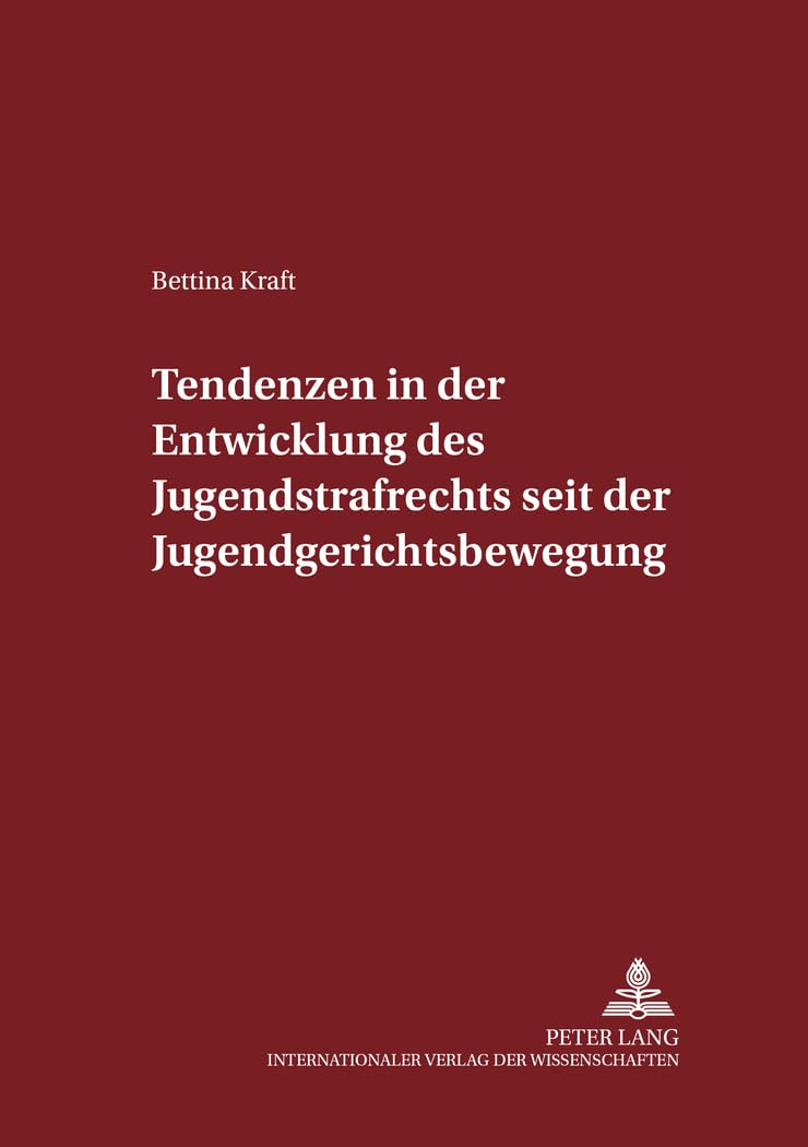 Tendenzen in der Entwicklung des Jugendstrafrechts seit der Jugendgerichtsbewegung: Dissertationsschrift (Schriften zum Strafrecht und Strafprozeßrecht, Band 68) Law