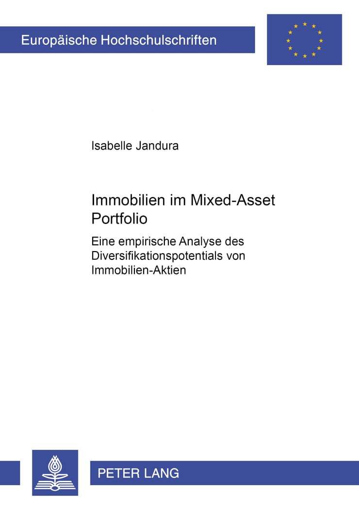 Immobilien im Mixed-Asset Portfolio: Eine empirische Analyse des Diversifikationspotentials von Immobilien-Aktien (Europäische Hochschulschriften / ... Universitaires Européennes, Band 2995) Law