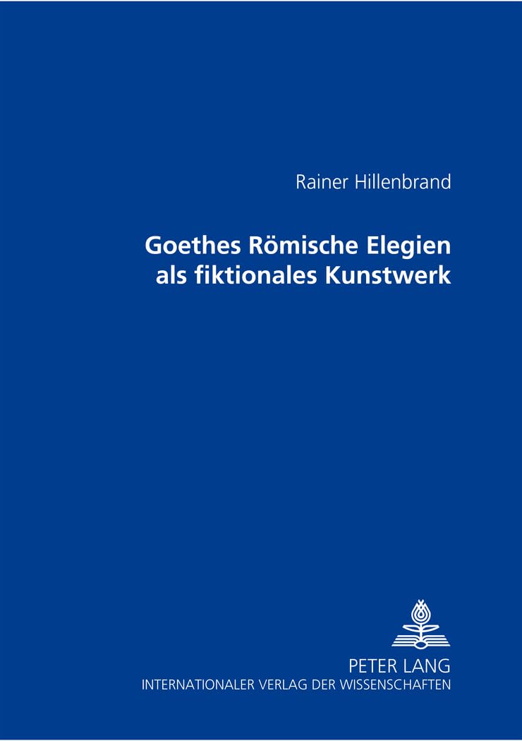 Goethes Römische Elegien als fiktionales Kunstwerk Poetry