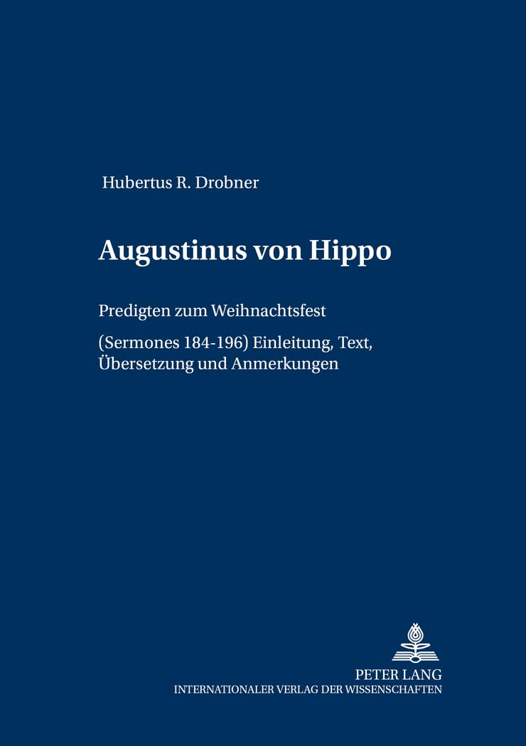 Augustinus von Hippo. Predigten zum Weihnachtsfest. (Sermones 184-196) Einleitung. Text, Übersetzung und Anmerkungen Philosophy