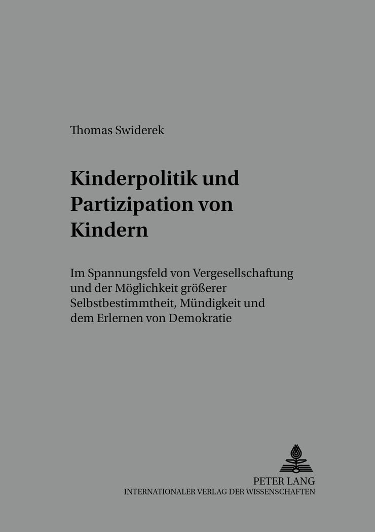 Kinderpolitik und Partizipation von Kindern: Im Spannungsfeld von Vergesellschaftung und der Möglichkeit größerer Selbstbestimmtheit, Mündigkeit und ... Technology - Organization - Society, Band 22) Social Sciences