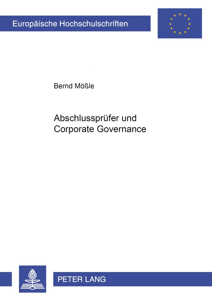 Abschlussprüfer und Corporate Governance: Dissertationsschrift (Europäische Hochschulschriften Recht / Reihe 2: Rechtswissenschaft / Series 2: Law / Série 2: Droit, Band 3784) Law