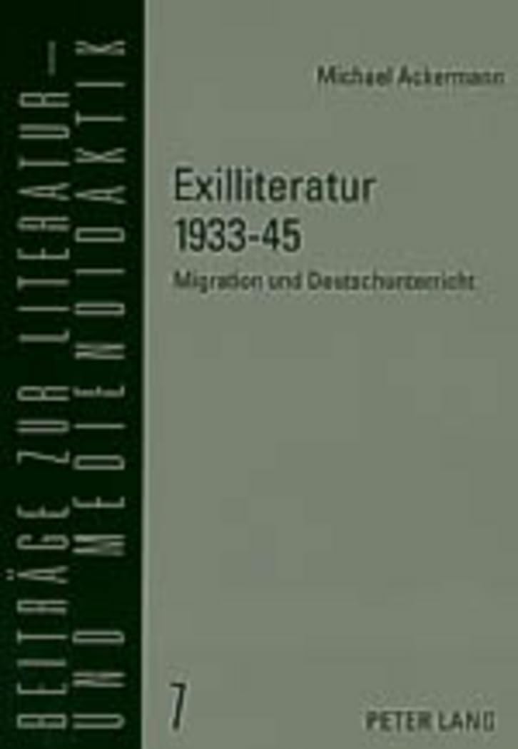 Exilliteratur 1933-45: Migration und Deutschunterricht (Beiträge zur Literatur- und Mediendidaktik, Band 7) Social Sciences
