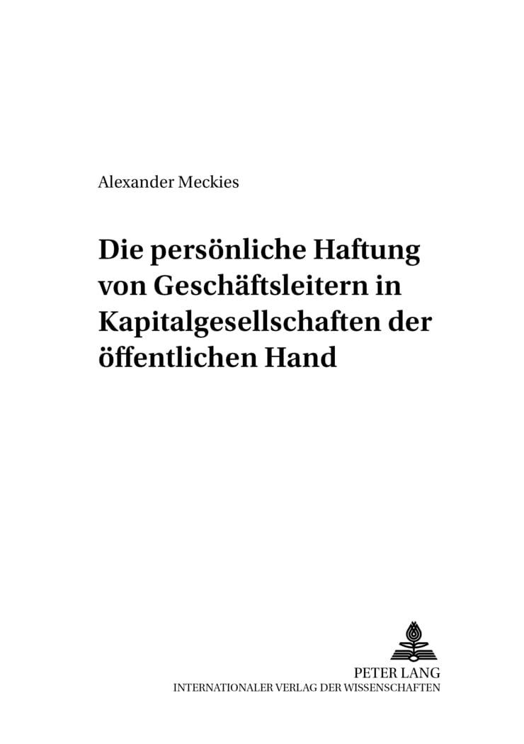 Die persönliche Haftung von Geschäftsleitern in Kapitalgesellschaften der öffentlichen Hand: Dissertationsschrift (Kommunalwirtschaftliche Forschung und Praxis, Band 8) Law