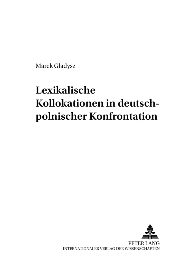 Lexikalische Kollokationen in deutsch-polnischer Konfrontation: Dissertationsschrift (Danziger Beiträge zur Germanistik, Band 11) Social Sciences
