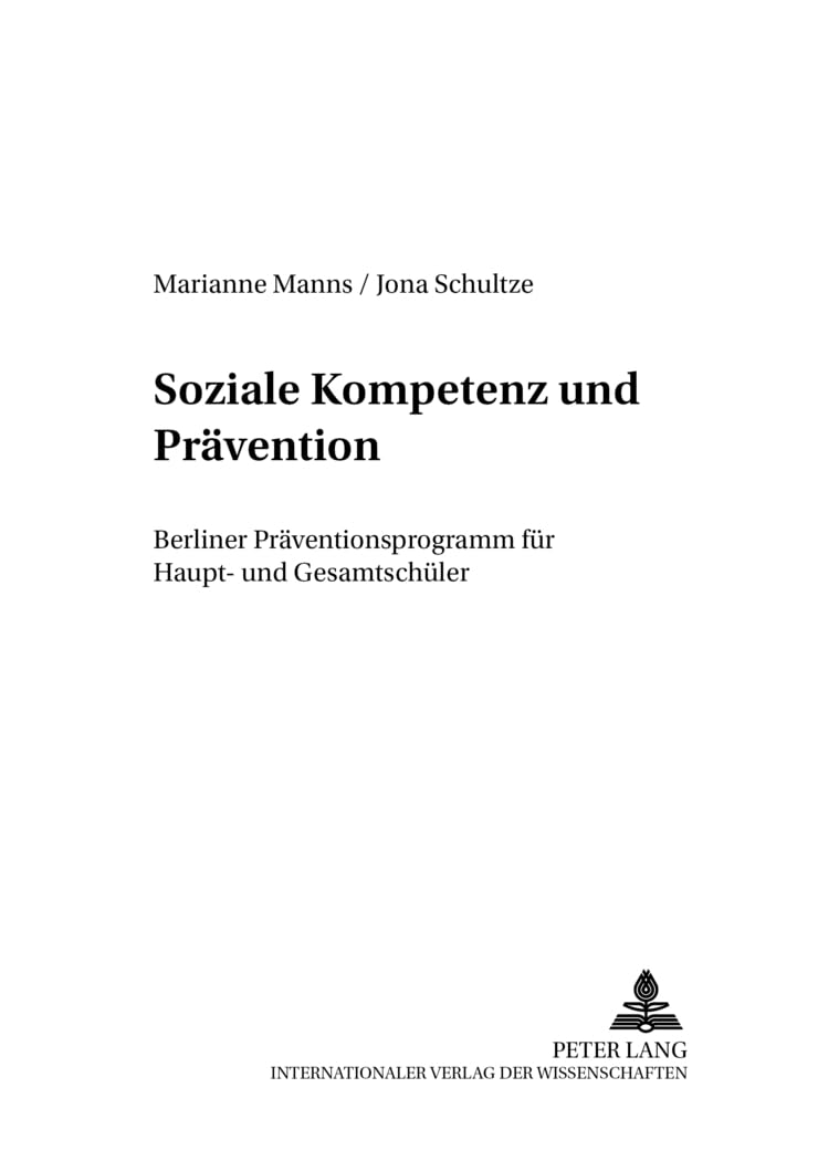 Soziale Kompetenz und Prävention: Berliner Präventionsprogramm für Haupt- und Gesamtschüler (Studien zur Jugend- und Familienforschung, Band 22) Medicine