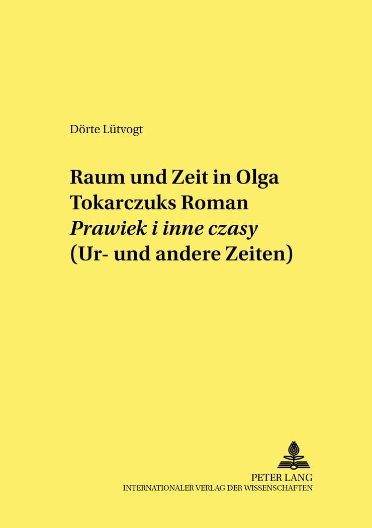 Raum und Zeit in Olga Tokarczuks Roman Prawiek i inne czasy (Ur- und andere Zeiten) Philosophy