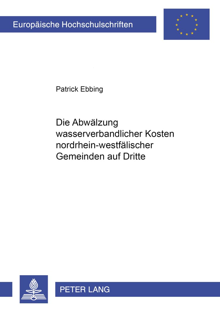 Die Abwälzung wasserverbandlicher Kosten nordrhein-westfälischer Gemeinden auf Dritte: Dissertationsschrift (Europäische Hochschulschriften Recht, Band 3828) Law