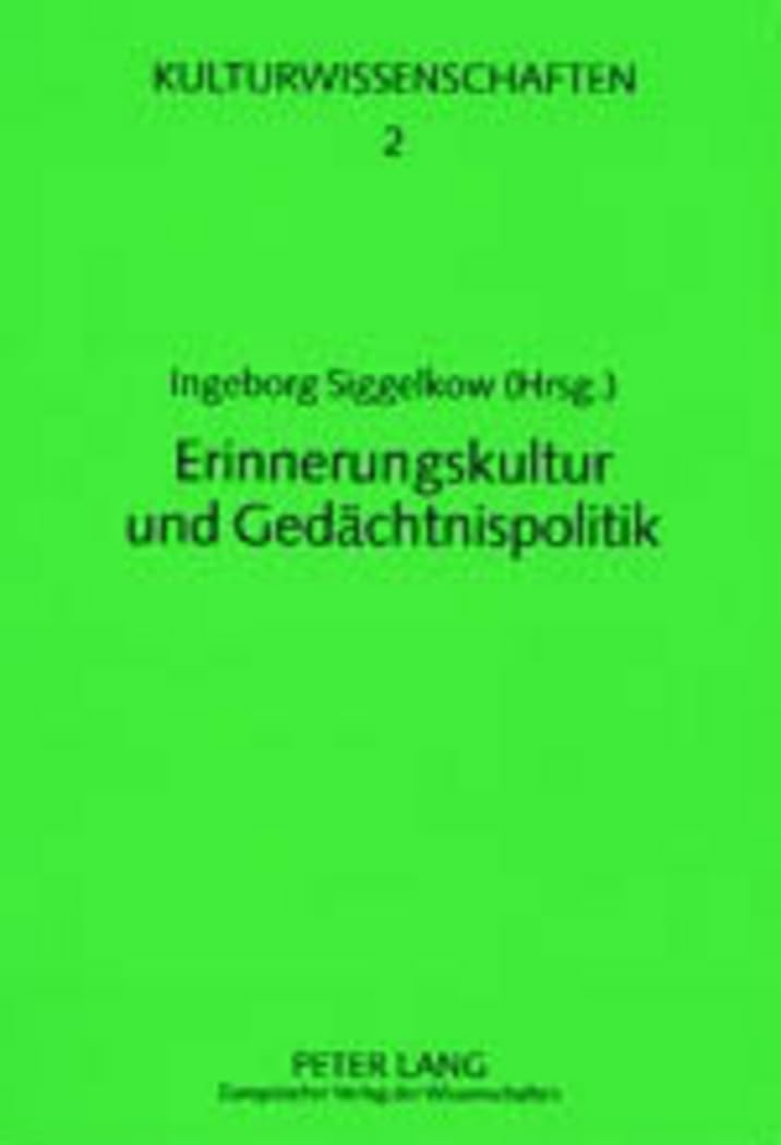 Erinnerungskultur und Gedächtnispolitik (Kulturwissenschaften, Band 2) Law
