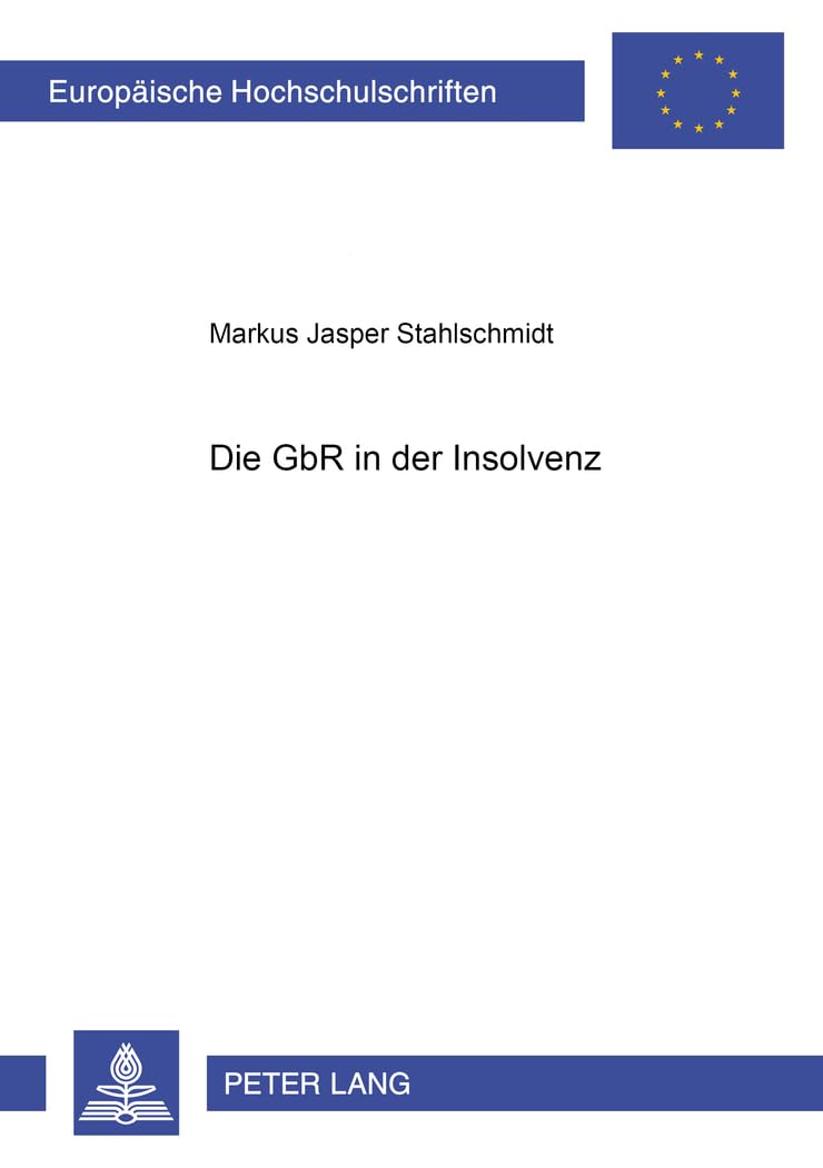 Die GbR in der Insolvenz: Dissertationsschrift (Europäische Hochschulschriften Recht, Band 3829) Law