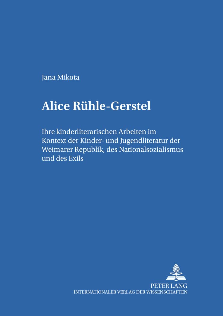 Alice Rühle-Gerstel: Ihre kinderliterarischen Arbeiten im Kontext der Kinder- und Jugendliteratur der Weimarer Republik, des Nationalsozialismus und ... -literatur und -medien, Band 30) Books