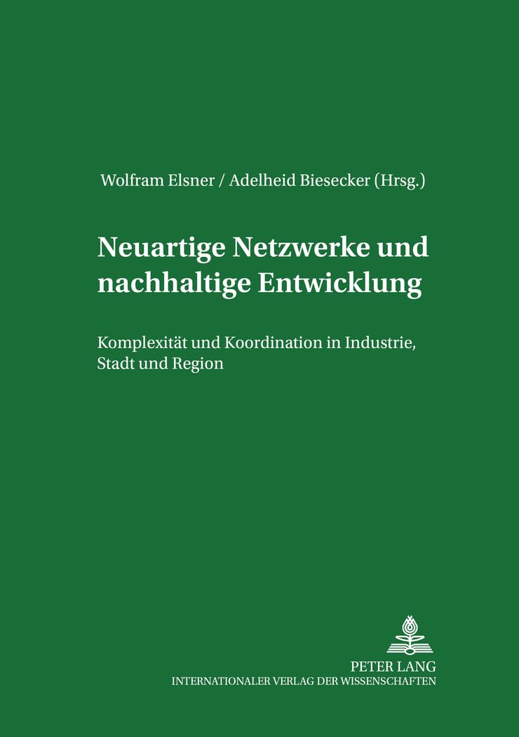 Neuartige Netzwerke und nachhaltige Entwicklung: Komplexität und Koordination in Industrie, Stadt und Region (Institutionelle und Sozial-Ökonomie / Institutional and Socio-Economics, Band 14) Law