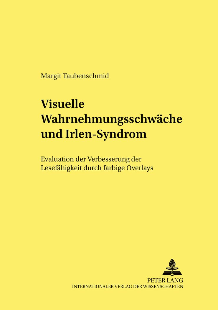 Visuelle Wahrnehmungsschwäche und Irlen-Syndrom: Evaluation der Verbesserung der Lesefähigkeit durch farbige Overlays (Erziehungswissenschaftliche Forschung - pädagogische Praxis, Band 5) Education & Training