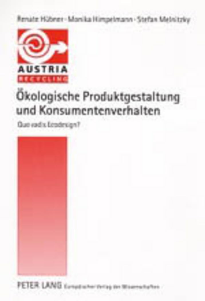 Ökologische Produktgestaltung und Konsumentenverhalten: Quo vadis ECODESIGN?- Die Ausschöpfung des Ökoeffizienzpotentials von Gütern durch ... in einer Integrierten Produktpolitik Business, Finance & Career
