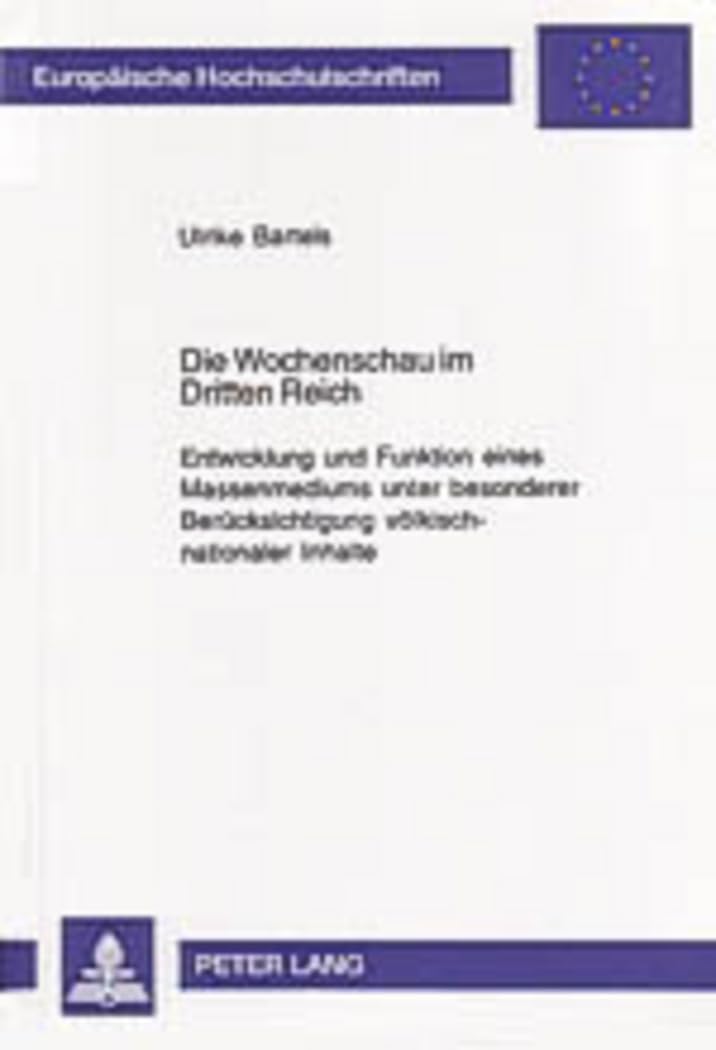 Die Wochenschau im Dritten Reich: Entwicklung und Funktion eines Massenmediums unter besonderer Berücksichtigung völkisch-nationaler Inhalte ... Histoire et sciences auxiliaires, Band 995) Law