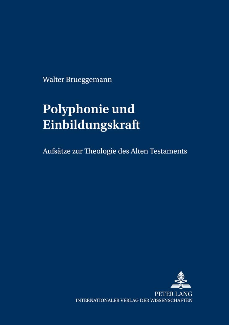 Polyphonie und Einbildungskraft: Aufsätze zur Theologie des Alten Testaments (Wiener Alttestamentliche Studien, Band 4) Religion & Esotericism